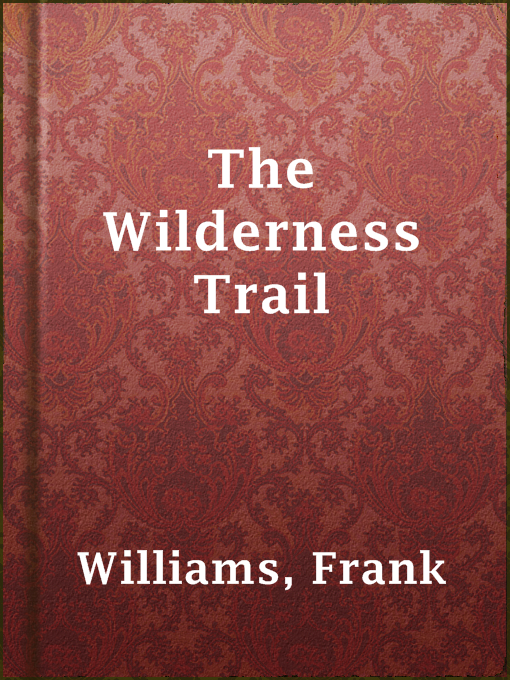 Title details for The Wilderness Trail by Frank Williams - Available